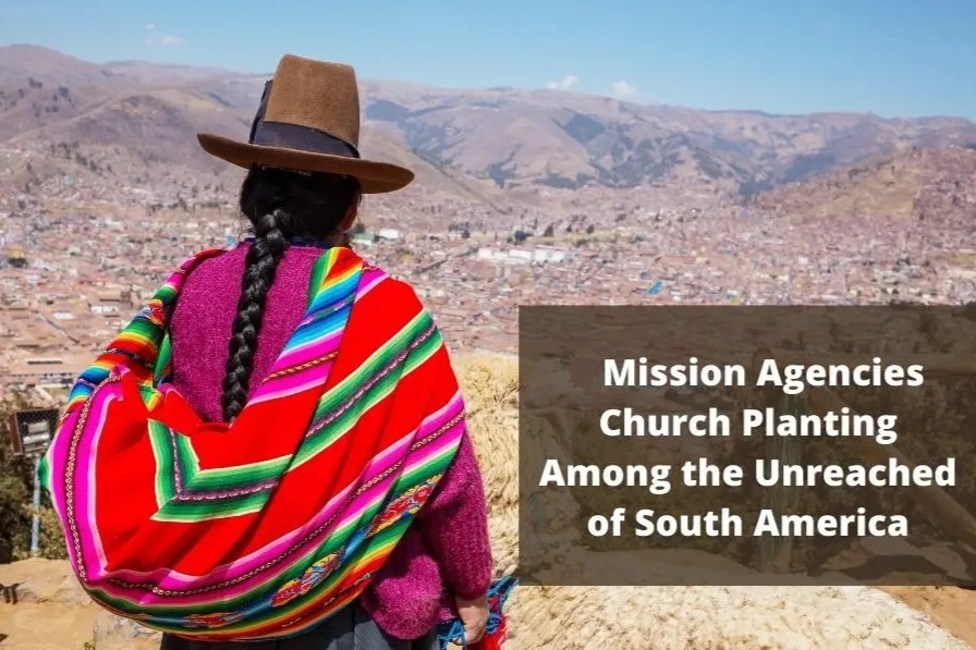 Mission-Agencies-Church-planting-among-the-unreached-in-South-Americ